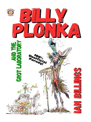 cover image of BILLY PLONKA AND THE GROT LABORATORY 100% Unofficial Parody